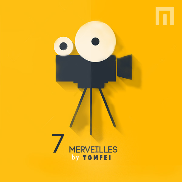 “ 7 merveilles “ directed by TOMFEI
