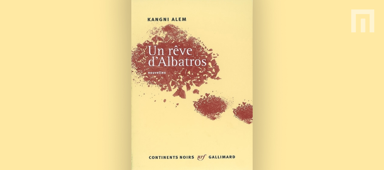 "Un Rêve d’Albatros"  de KANGNI ALEM